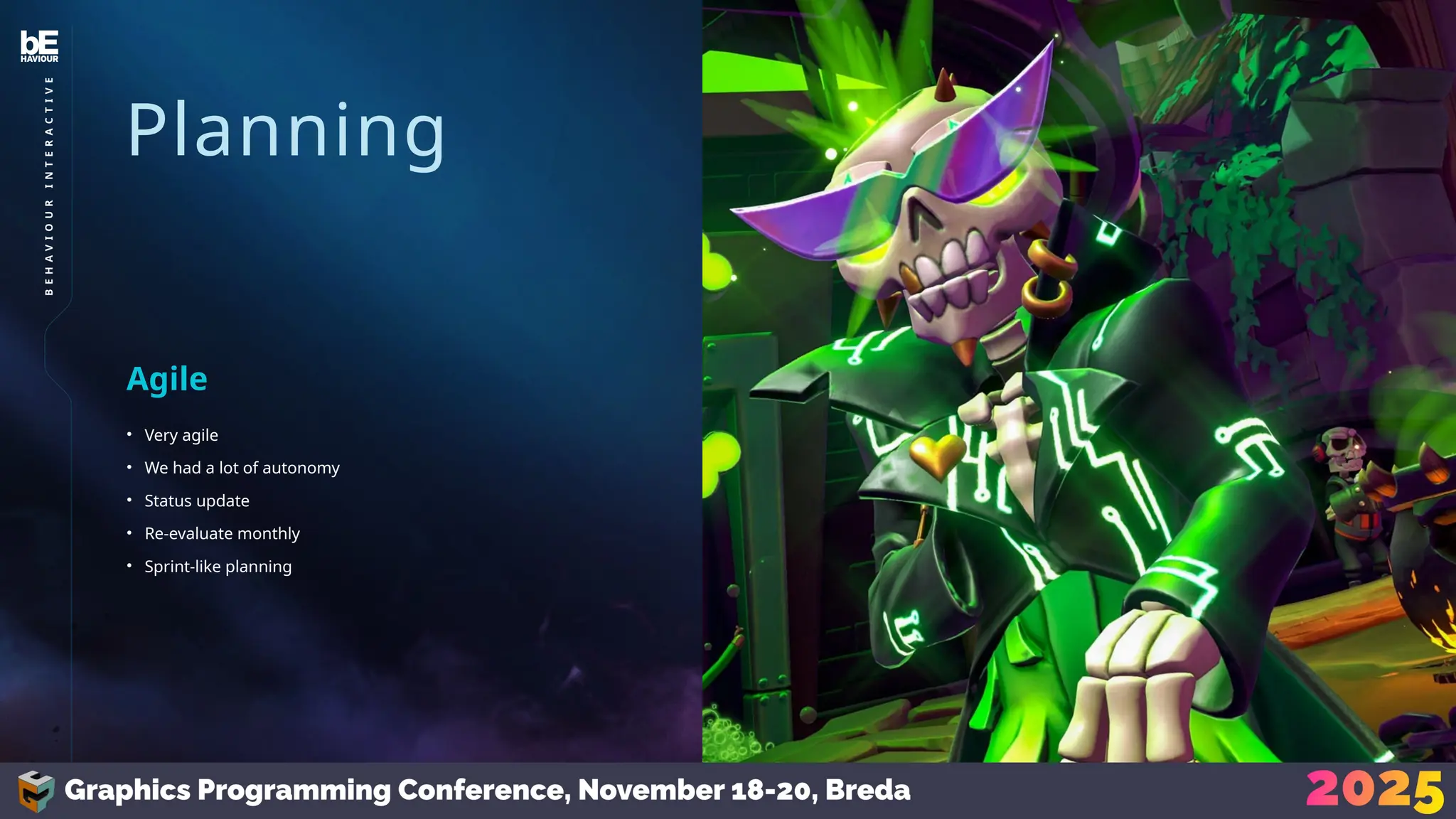Planning
• Very agile
• We had a lot of autonomy
• Status update
• Re-evaluate monthly
• Sprint-like planning
Agile
36
B
E
H
A
V
I
O
U
R
I
N
T
E
R
A
C
T
I
V
E
 