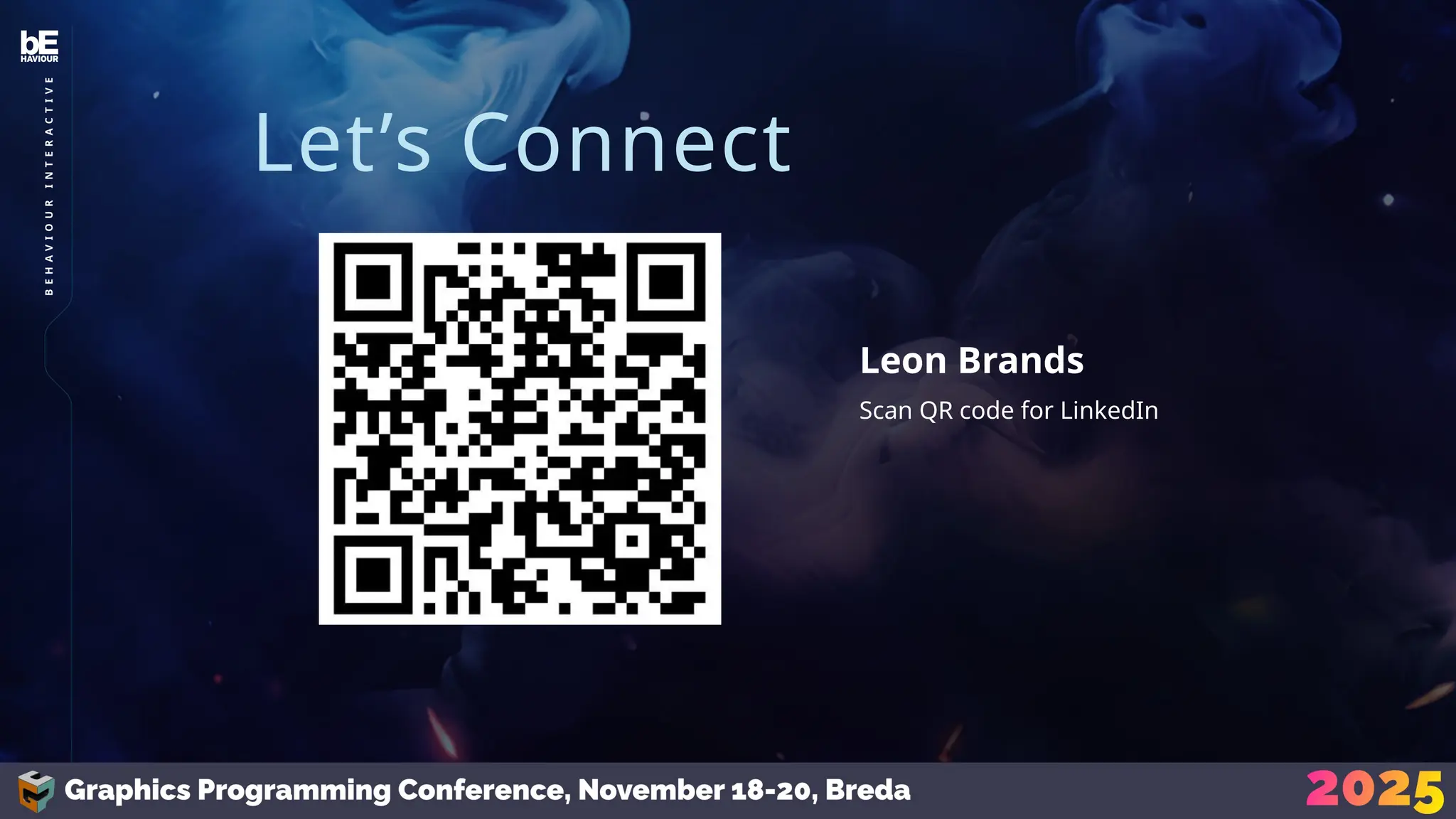 47
B
E
H
A
V
I
O
U
R
I
N
T
E
R
A
C
T
I
V
E
Let’s Connect
Leon Brands
Scan QR code for LinkedIn
 