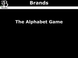 Brands


The Alphabet Game
 