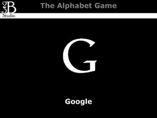 The Alphabet Game




     Google
 