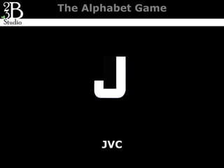 The Alphabet Game




      JVC
 