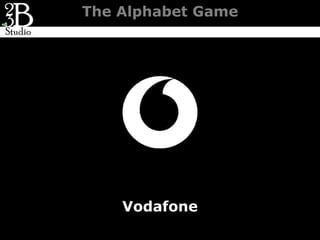 The Alphabet Game




    Vodafone
 