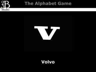 The Alphabet Game




      Volvo
 