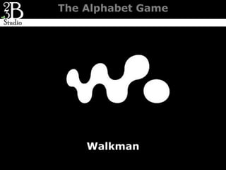 The Alphabet Game




    Walkman
 