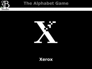The Alphabet Game




     Xerox
 