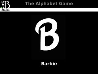 The Alphabet Game




     Barbie
 
