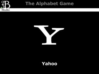 The Alphabet Game




     Yahoo
 