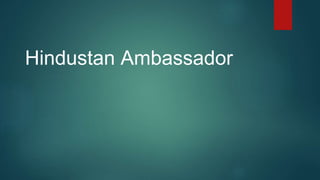 Hindustan Ambassador
 