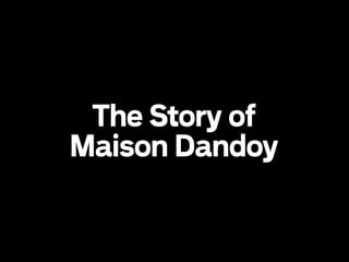 The Story of
Maison Dandoy

 