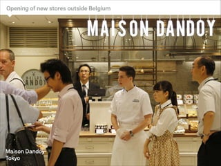 A brand opening stores around the world
Opening of new stores outside Belgium

Maison Dandoy
Tokyo

 