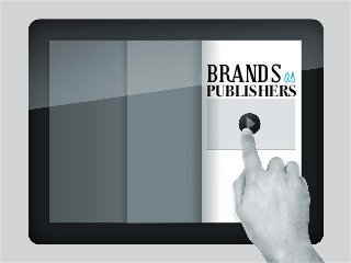 BRANDS as
PUBLISHERS
 