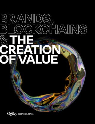 BRANDS,
BLOCKCHAINS
&THE
CREATION
OFVALUE
BRANDS,
BLOCKCHAINS
&THE
CREATION
OFVALUE
 