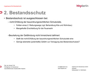 Bestandsschutz ist ausgeschlossen bei: nicht Erfüllung der bauordnungsrechtlichen Schutzziele, Fehlen eines 2. Rettungswegs (vgl. Behandlung Kita und Wohnbau)  Mangelhafte Erschließung für die Feuerwehr Beurteilung der Gefährdung nicht hinreichend definiert Stellt die nicht-Erfüllung der bauordnungsrechtlichen Schutzziele eine  Genügt abstrakte (potentielle) Gefahr zur Versagung des Bestandsschutzes? 2. Bestandsschutz 