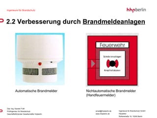 2.2 Verbesserung durch  Brandmeldeanlagen Automatische Brandmelder Nichtautomatische Brandmelder (Handfeuermelder) 