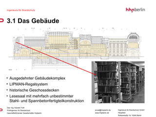 Ausgedehnter Gebäudekomplex  LIPMAN-Regalsystem  historische Geschossdecken Lesesaal mit mehrfach unbestimmter  Stahl- und Spannbetonfertigteilkonstruktion 3.1 Das Gebäude 