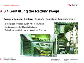 Treppenräume im Bestand  (Baustoffe, Bauart und Treppenbreiten) Schutz der Treppen durch Abschottungen  Verbesserung der Rauchableitung Schaffung zusätzlicher notwendiger Treppen 3.4 Gestaltung der Rettungswege 