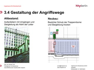 3.4 Gestaltung der Angriffswege Altbestand:  Außenleitern mit Umgängen und Steigleitung als Holm der Leiter Neubau:   Baulicher Schutz der Treppenräume und Steigleitung trocken 