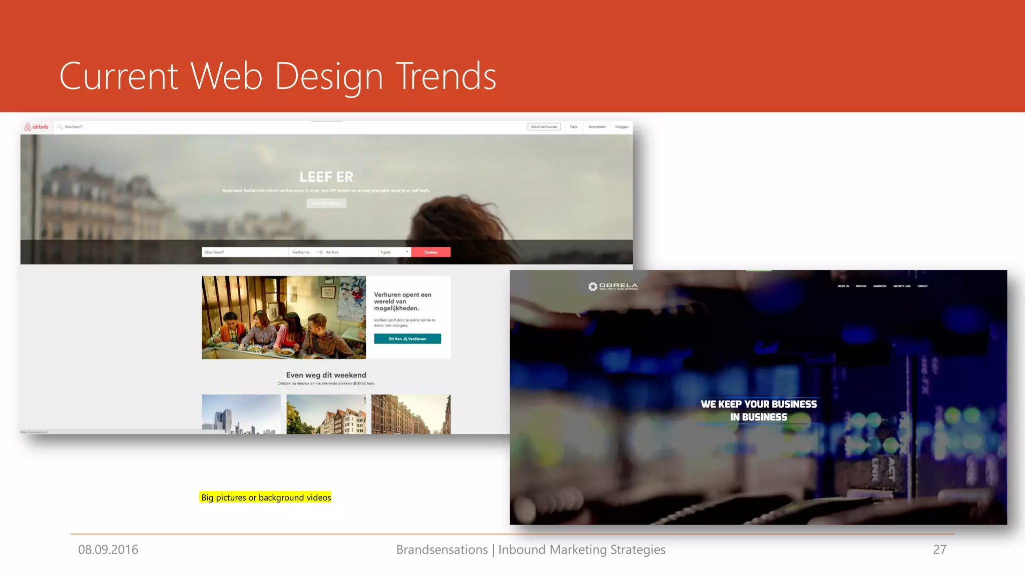 Current Web Design Trends
08.09.2016 Brandsensations | Inbound Marketing Strategies 27
Big pictures or background videos
 