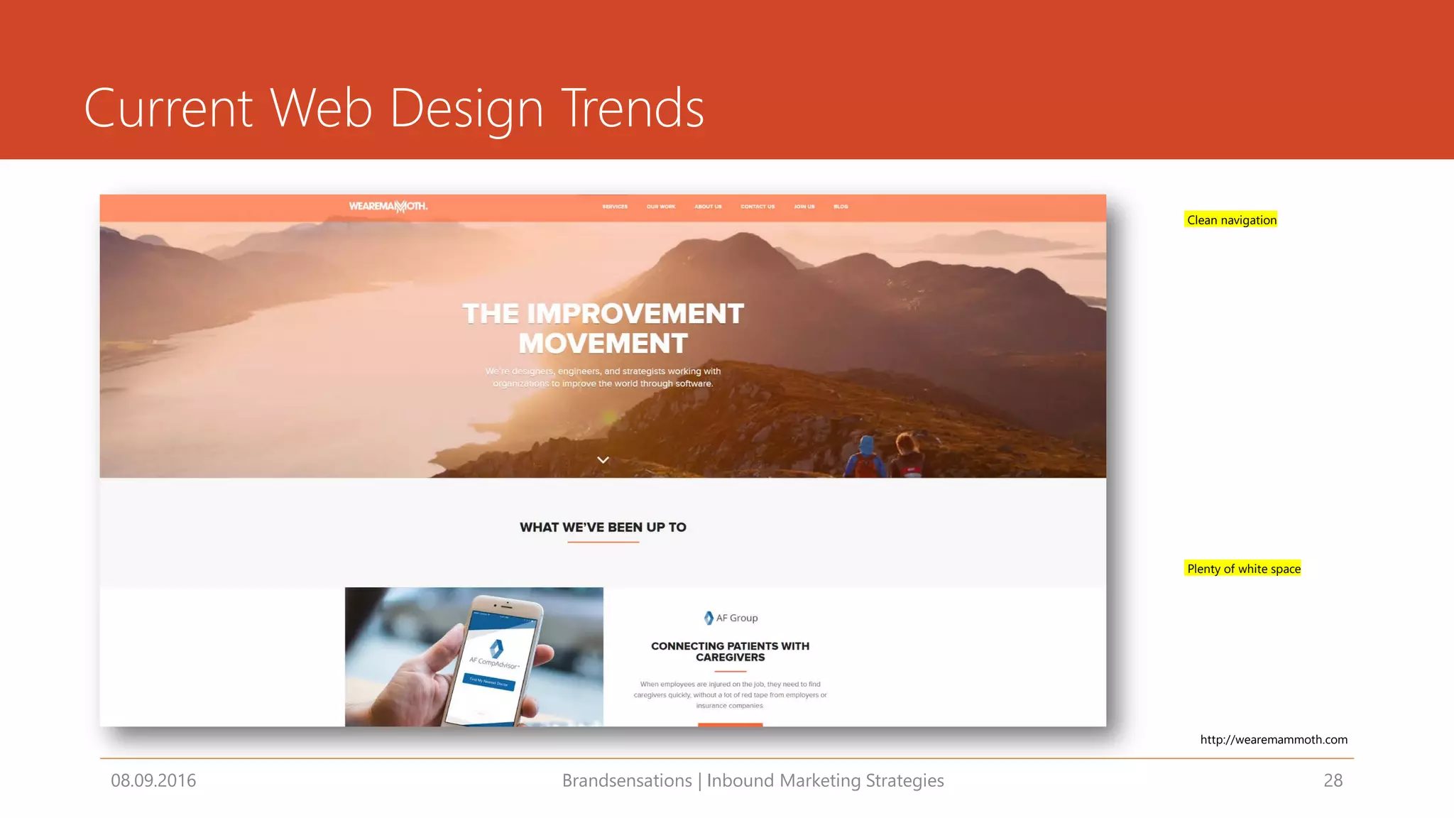 Current Web Design Trends
08.09.2016 Brandsensations | Inbound Marketing Strategies 28
http://wearemammoth.com
Clean navigation
Plenty of white space
 