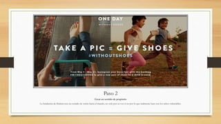 Paso 2
Crear un sentido de propósito
La fundación de Shakira crea un sentido de visión hacia el mundo, no solo por su voz si no por lo que realmente hace con los niños vulnerables.
 