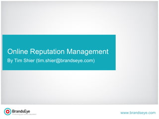 t Online Reputation Management By Tim Shier (tim.shier@brandseye.com) 