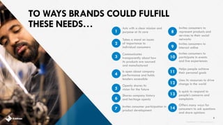 AND EVALUATED HOW THEY COMBINE TO DELIVER BUSINESS OUTCOMES 
8 
Purchase 
Recommend 
Defend 
1 
2 
3 
Share Personal Information 
Share Brand Content 
4 
5 
brandshareTM2014© Daniel J. Edelman, Inc.  