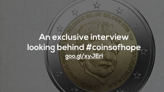 An exclusive interview
looking behind #coinsofhope
goo.gl/xyJErl
 