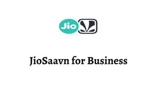 JioSaavn for Business
 