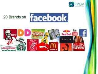 Reference: http://fanpagelist.com/category/brands/view/sort/fans/
20 Brands on
 