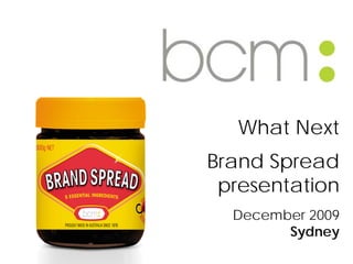 What Next Brand Spread presentation December 2009   Sydney 