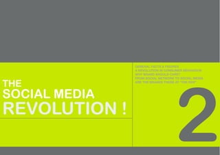 GENERAL FACTS & FIGURES
               A REVOLUTION IN CONSUMER BEHAVIOUR




                                   2
               WHY BRAND SHOULD CARE?
               FROM SOCIAL NETWORK TO SOCIAL MEDIA

THE            ARE THE BRANDS THERE AT “THE RDV”



SOCIAL MEDIA
REVOLUTION !
 