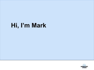 Hi, I’m Mark
 