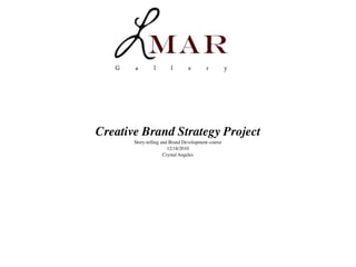 Creative Brand Strategy Project
       Story-telling and Brand Development course
                        12/18/2010
                      Crystal Angeles
 