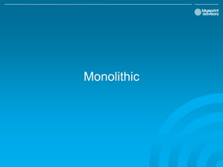Monolithic
 