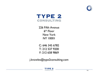226 Fifth Avenue
6th Floor
New York
NY 10001
C: 646 345 6782
T: 212 537 9200
F: 212 658 9869
j.knowles@type2consulting.com...