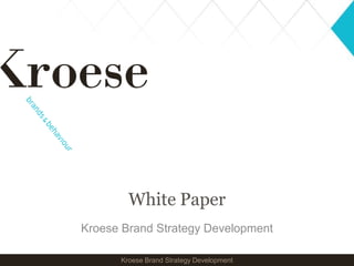 White Paper Kroese Brand Strategy Development 