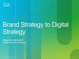Brand Strategy to Digital Strategy Alexander MontuschiDigital Marketing Manager 