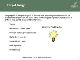 Target Insight <ul><li>Where to Find Insights </li></ul>The  purpose  of a target insight is to describe how a meaningful ...