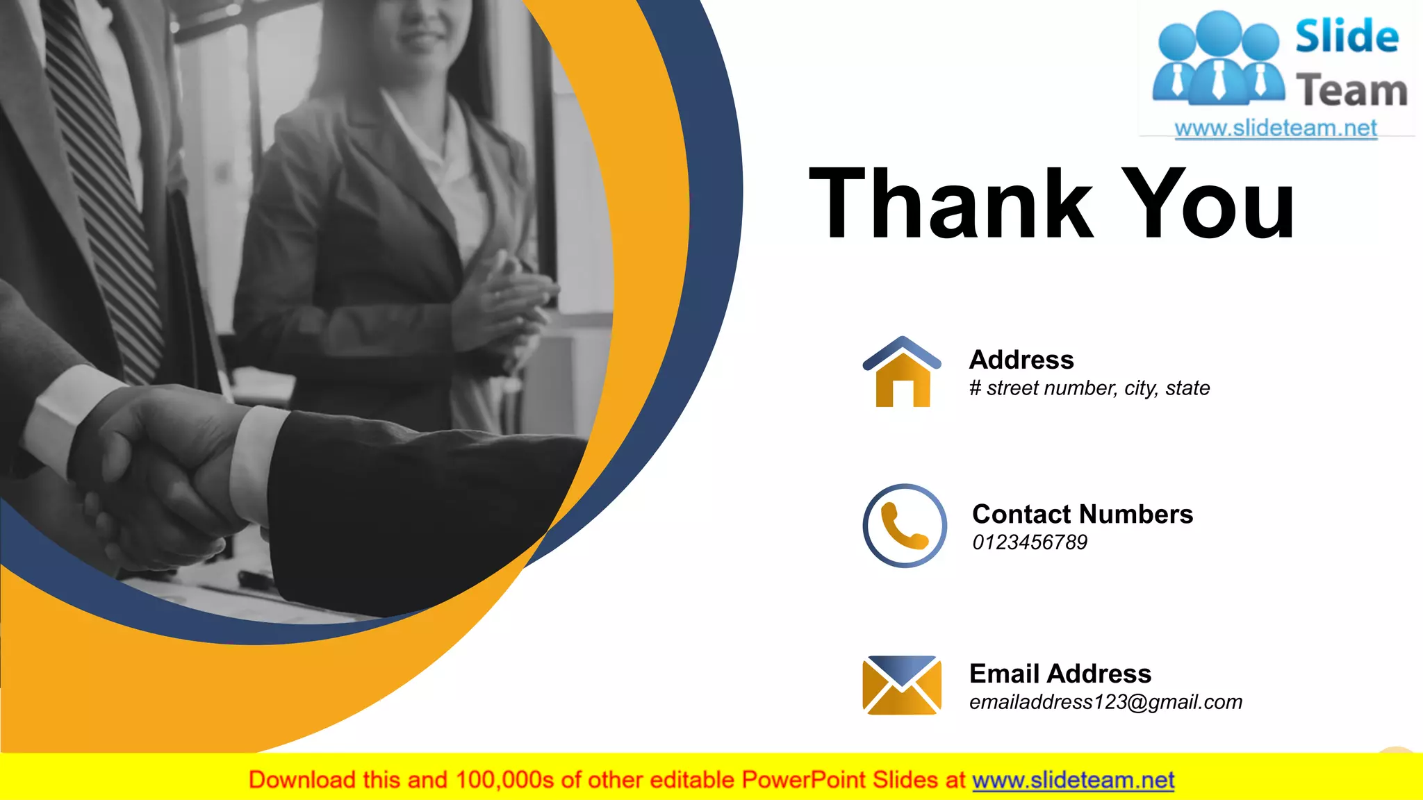 Thank You
Address
# street number, city, state
Contact Numbers
0123456789
Email Address
emailaddress123@gmail.com
30
 