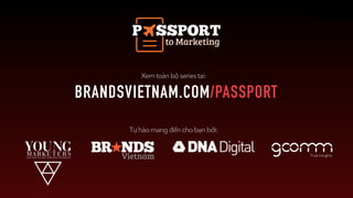 Brands vietnam passport to agency final