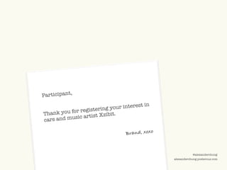 ©2009 UNDERCURRENT GLOBAL. CONFIDENTIAL AND PROPRIETARY.
@alexanderchung
alexanderchung.posterous.com
Thank you for registering your interest in
cars and music artist Xzibit.
Participant,
Brand, xoxo
 