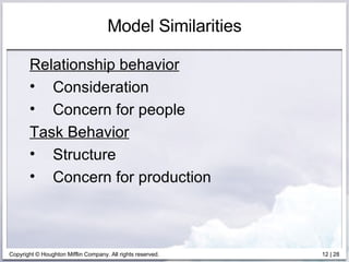 Model Similarities Relationship behavior Consideration Concern for people Task Behavior   Structure Concern for production 