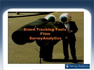 Brand Tracking Tools
From
SurveyAnalytics
 