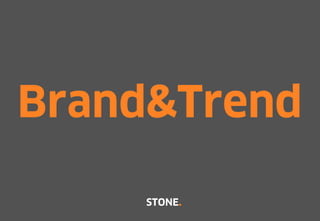 Brand&Trend
STONE.

 