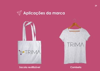 Aplicações da marca
Sacola reutilizável Camiseta
29
 