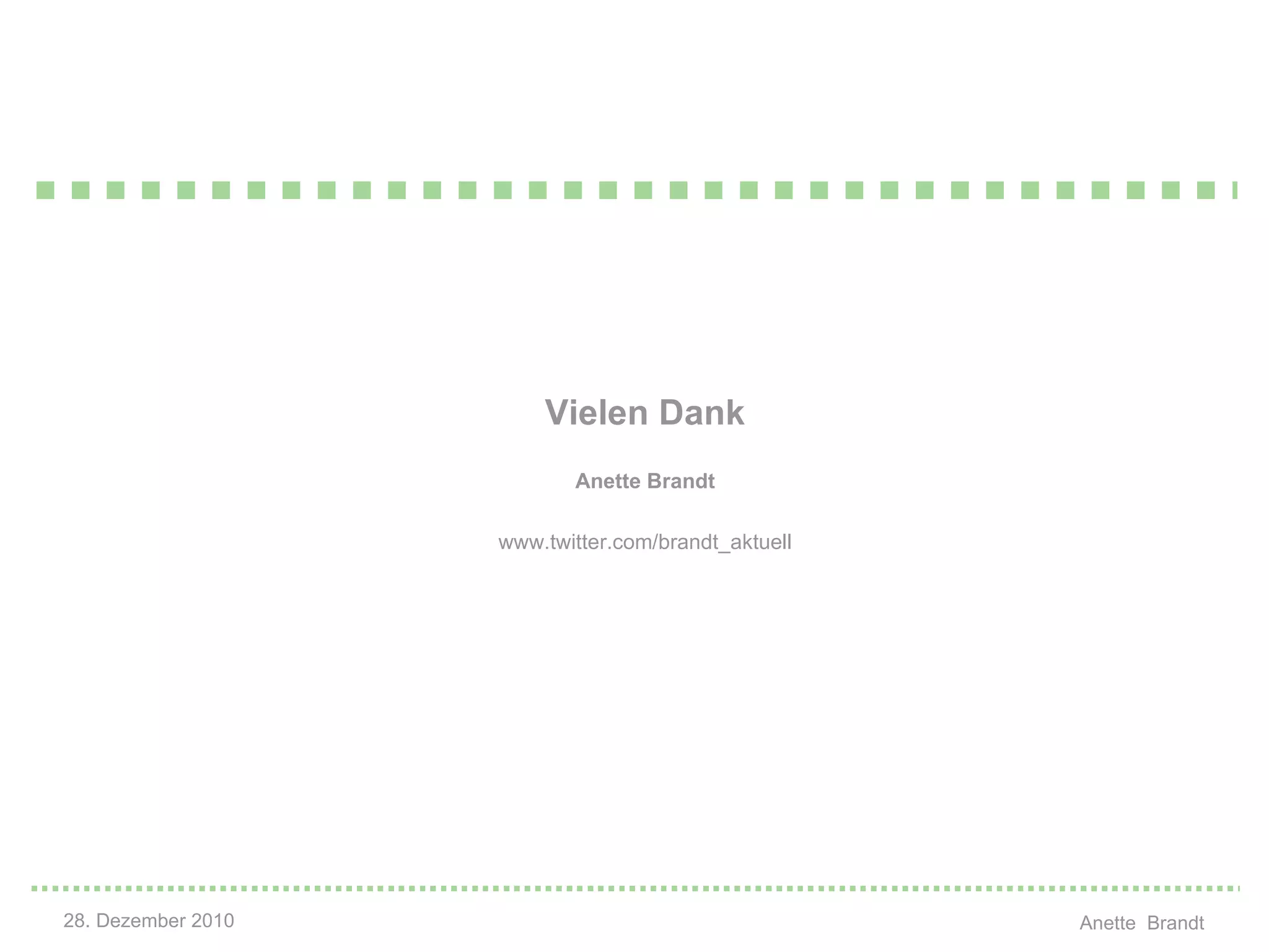 Vielen Dank Anette Brandt www.twitter.com/brandt_aktuell 