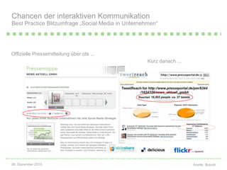 Offizielle Pressemitteilung über ots ...     Kurz danach ...  Chancen der interaktiven Kommunikation Best Practice Blitzumfrage „Social Media in Unternehmen“ 