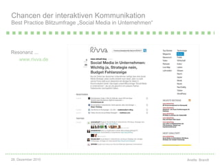 Resonanz ...   www.rivva.de   Chancen der interaktiven Kommunikation Best Practice Blitzumfrage „Social Media in Unternehmen“ 