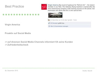 Virgin America Proaktiv auf Social Media -> auf diversen Social Media Channels informiert VA seine Kunden -> Zufriedenheitscheck Best Practice    