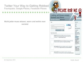 Nicht jeder muss wissen, wann und wohin man verreist Twitter Your Way to Getting Robbed Foursquare, Google Places, Facebook Places 